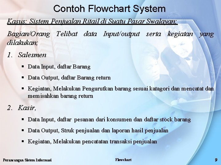Contoh Flowchart System Kasus; Sistem Penjualan Ritail di Suatu Pasar Swalayan; Bagian/Orang Telibat data