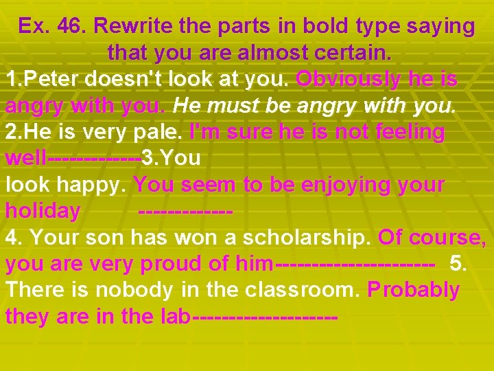 Ex. 46. Rewrite the parts in bold type saying that you are almost certain.