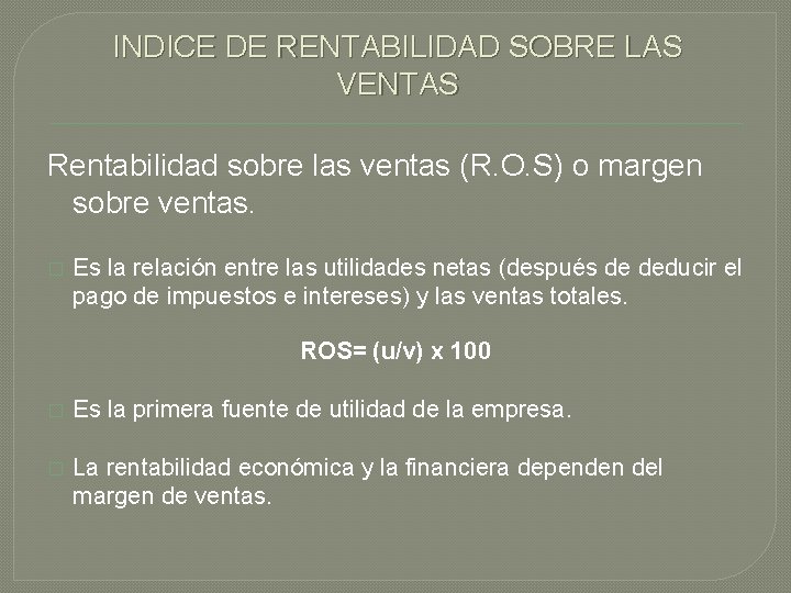 INDICE DE RENTABILIDAD SOBRE LAS VENTAS Rentabilidad sobre las ventas (R. O. S) o