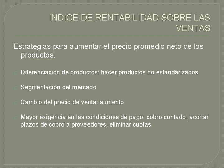 INDICE DE RENTABILIDAD SOBRE LAS VENTAS Estrategias para aumentar el precio promedio neto de