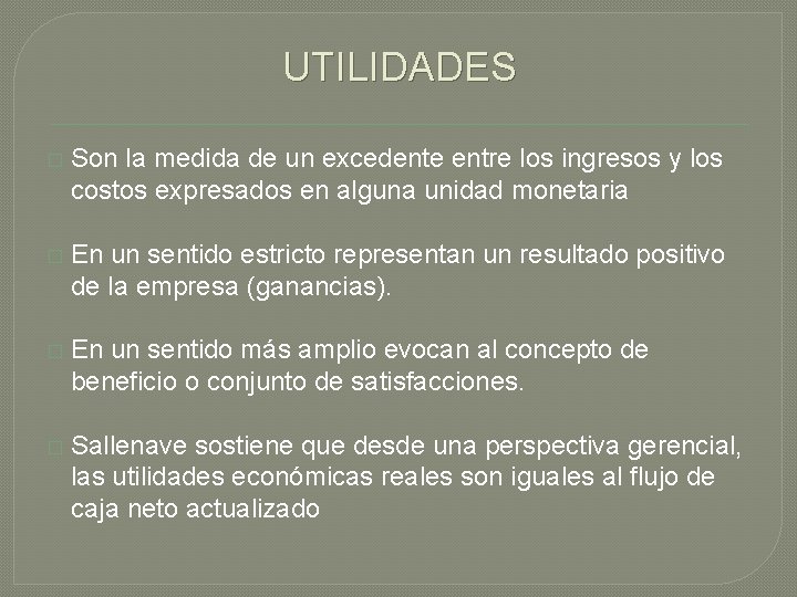 UTILIDADES � Son la medida de un excedente entre los ingresos y los costos