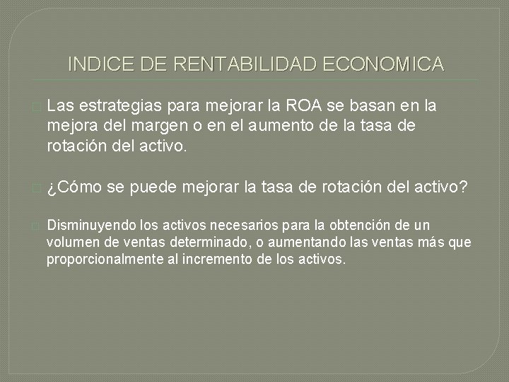 INDICE DE RENTABILIDAD ECONOMICA � Las estrategias para mejorar la ROA se basan en