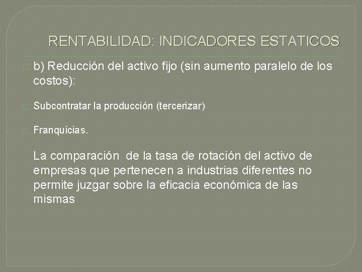 RENTABILIDAD: INDICADORES ESTATICOS � b) Reducción del activo fijo (sin aumento paralelo de los