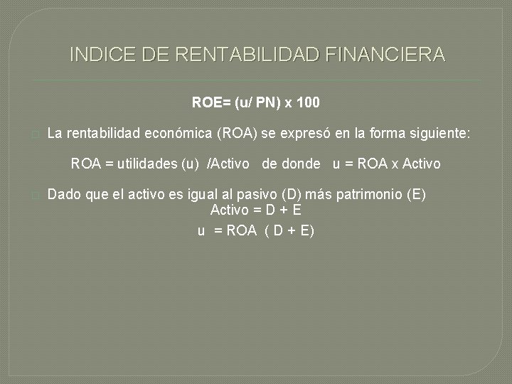 INDICE DE RENTABILIDAD FINANCIERA ROE= (u/ PN) x 100 � La rentabilidad económica (ROA)