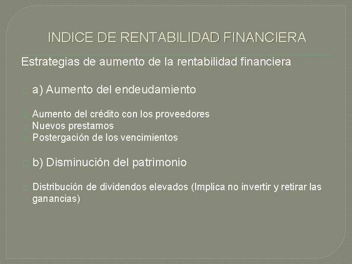 INDICE DE RENTABILIDAD FINANCIERA Estrategias de aumento de la rentabilidad financiera � a) Aumento