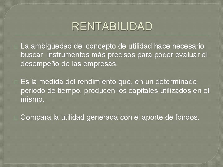 RENTABILIDAD � La ambigüedad del concepto de utilidad hace necesario buscar instrumentos más precisos