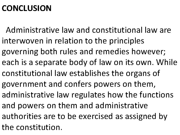 CONCLUSION Administrative law and constitutional law are interwoven in relation to the principles governing