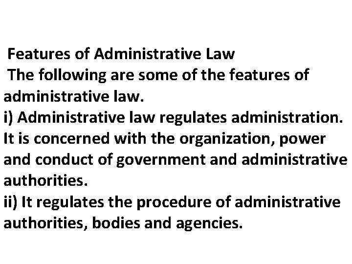 Features of Administrative Law The following are some of the features of administrative law.