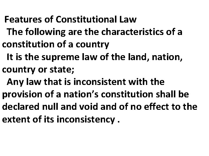 Features of Constitutional Law The following are the characteristics of a constitution of a