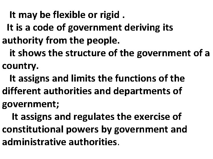 It may be flexible or rigid. It is a code of government deriving its