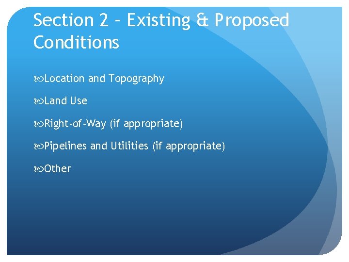 Section 2 – Existing & Proposed Conditions Location and Topography Land Use Right-of-Way (if