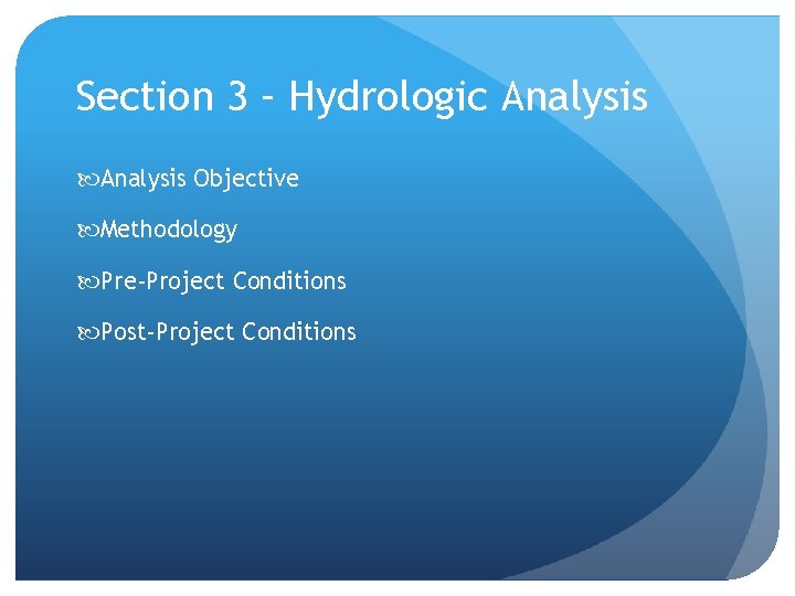Section 3 – Hydrologic Analysis Objective Methodology Pre-Project Conditions Post-Project Conditions 