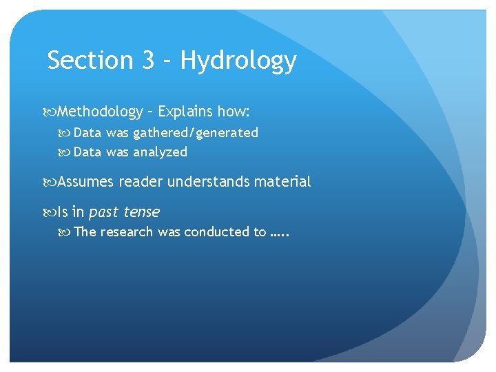 Section 3 – Hydrology Methodology – Explains how: Data was gathered/generated Data was analyzed