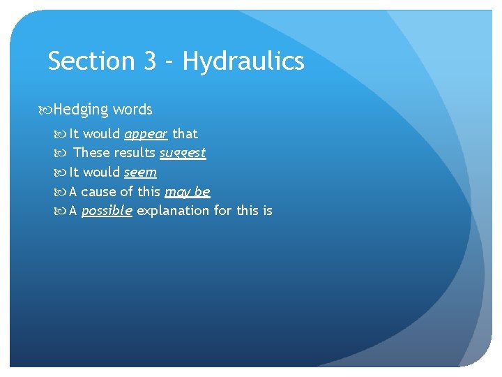 Section 3 – Hydraulics Hedging words It would appear that These results suggest It