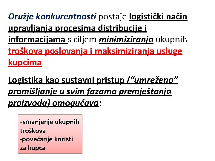 Oružje konkurentnosti postaje logistički način upravljanja procesima distribucije i informacijama s ciljem minimiziranja ukupnih Oružje konkurentnosti postaje logistički način upravljanja procesima distribucije i informacijama s ciljem minimiziranja ukupnih