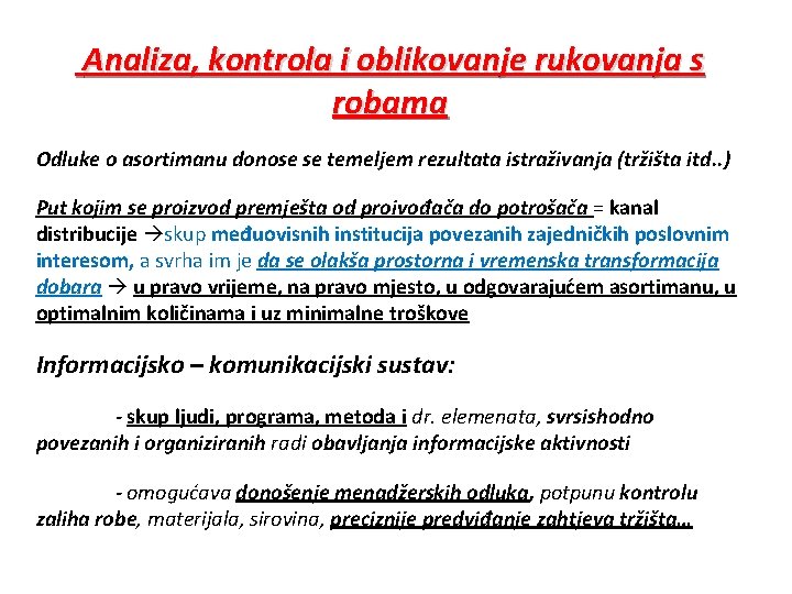 Analiza, kontrola i oblikovanje rukovanja s robama Odluke o asortimanu donose se temeljem rezultata