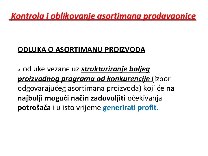 Kontrola i oblikovanje asortimana prodavaonice ODLUKA O ASORTIMANU PROIZVODA odluke vezane uz strukturiranje boljeg