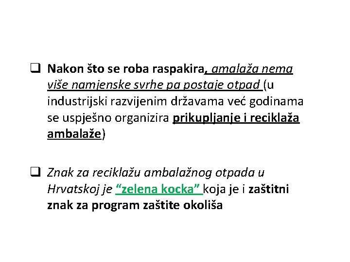 q Nakon što se roba raspakira, amalaža nema više namjenske svrhe pa postaje otpad