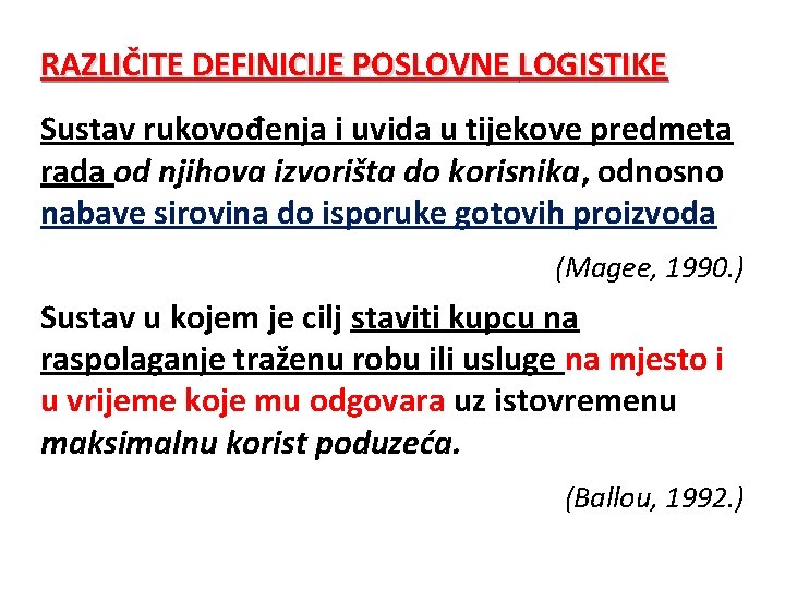 RAZLIČITE DEFINICIJE POSLOVNE LOGISTIKE Sustav rukovođenja i uvida u tijekove predmeta rada od njihova