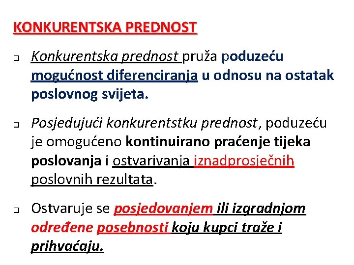 KONKURENTSKA PREDNOST q q q Konkurentska prednost pruža poduzeću mogućnost diferenciranja u odnosu na