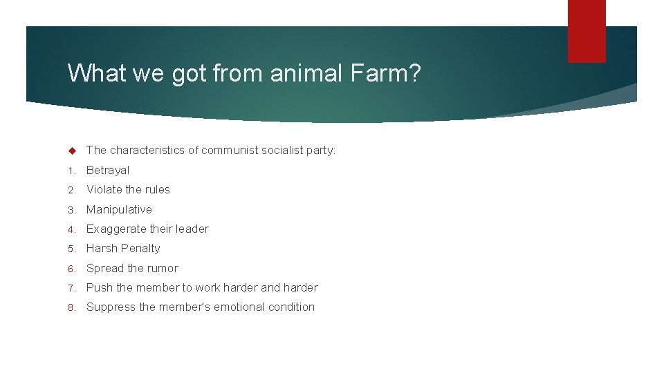 What we got from animal Farm? The characteristics of communist socialist party: 1. Betrayal