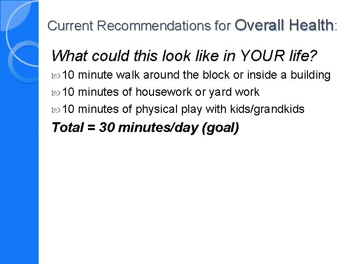 Current Recommendations for Overall Health: What could this look like in YOUR life? 10