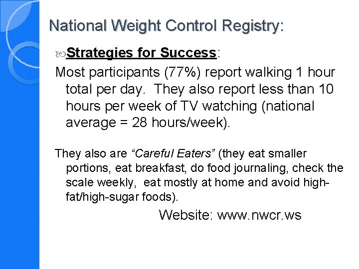 National Weight Control Registry: Strategies for Success: Most participants (77%) report walking 1 hour