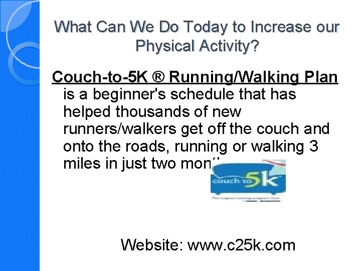 What Can We Do Today to Increase our Physical Activity? Couch-to-5 K ® Running/Walking