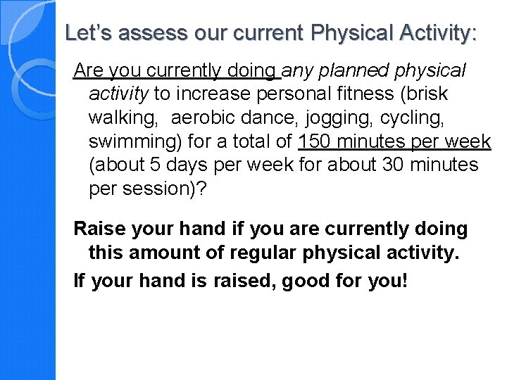 Let’s assess our current Physical Activity: Are you currently doing any planned physical activity