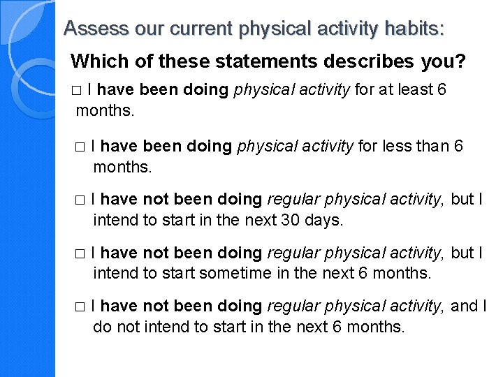 Assess our current physical activity habits: Which of these statements describes you? □ I