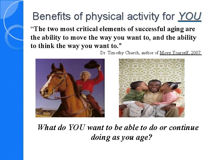 Benefits of physical activity for YOU “The two most critical elements of successful aging