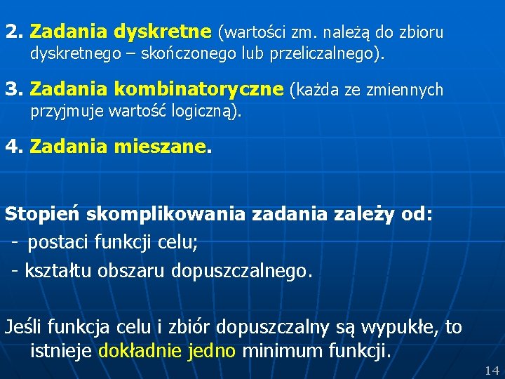 2. Zadania dyskretne (wartości zm. należą do zbioru dyskretnego – skończonego lub przeliczalnego). 3.