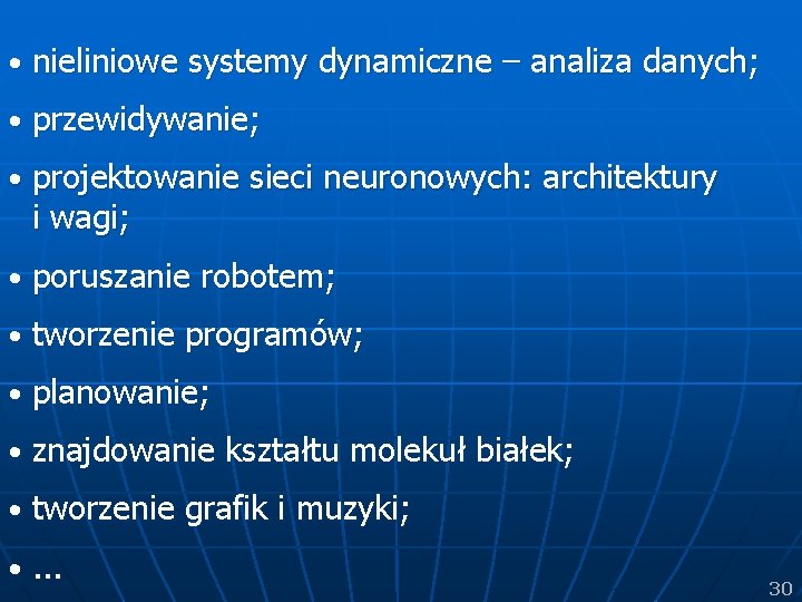  • nieliniowe systemy dynamiczne – analiza danych; • przewidywanie; • projektowanie sieci neuronowych: