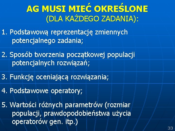 AG MUSI MIEĆ OKREŚLONE (DLA KAŻDEGO ZADANIA): 1. Podstawową reprezentację zmiennych potencjalnego zadania; 2.