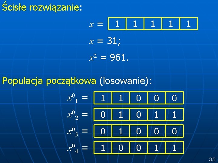 Ścisłe rozwiązanie: x= 1 1 1 x = 31; x 2 = 961. Populacja Ścisłe rozwiązanie: x= 1 1 1 x = 31; x 2 = 961. Populacja