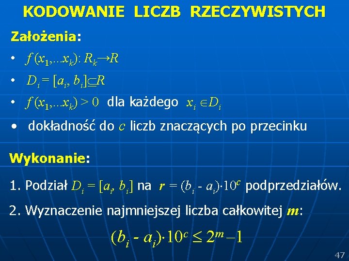 KODOWANIE LICZB RZECZYWISTYCH Założenia: • f (x 1, . . . xk): Rk→R •