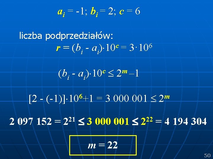 ai = -1; bi = 2; c = 6 liczba podprzedziałów: r = (bi