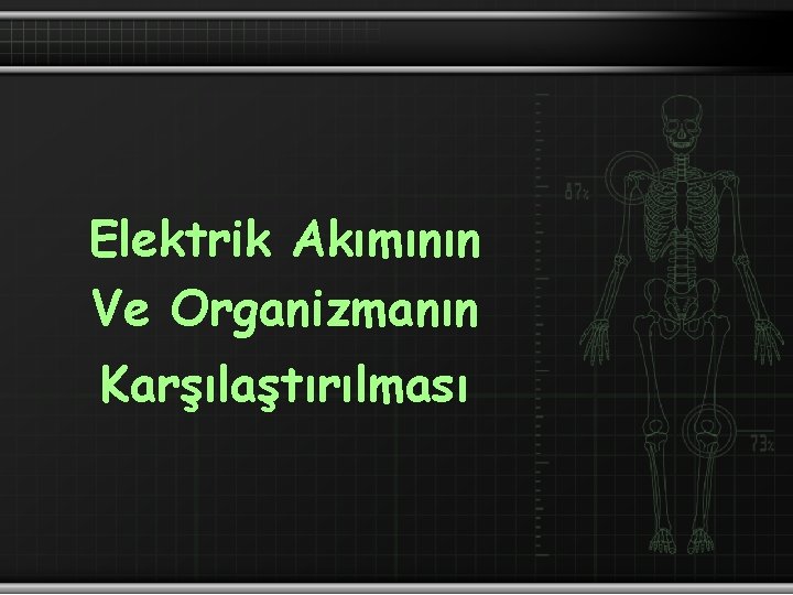 Elektrik Akımının Ve Organizmanın Karşılaştırılması 