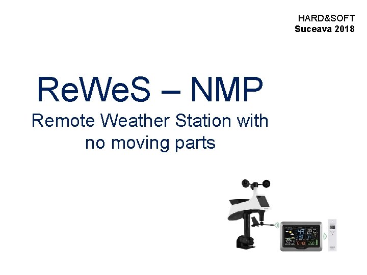 HARD&SOFT Suceava 2018 Re. We. S – NMP Remote Weather Station with no moving