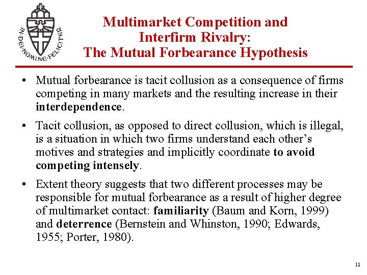 Multimarket Competition and Interfirm Rivalry: The Mutual Forbearance Hypothesis • Mutual forbearance is tacit