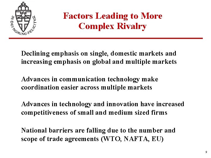 Factors Leading to More Complex Rivalry Declining emphasis on single, domestic markets and increasing