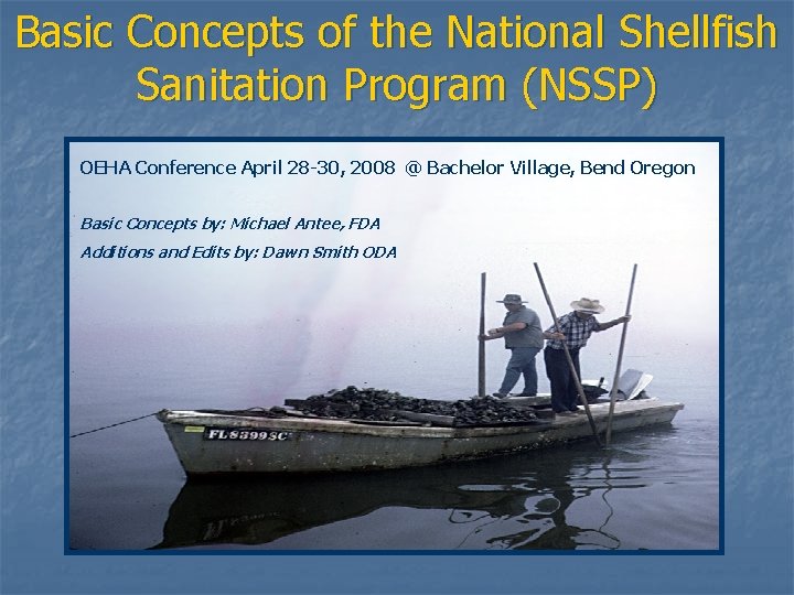 Basic Concepts of the National Shellfish Sanitation Program (NSSP) OEHA Conference April 28 -30,