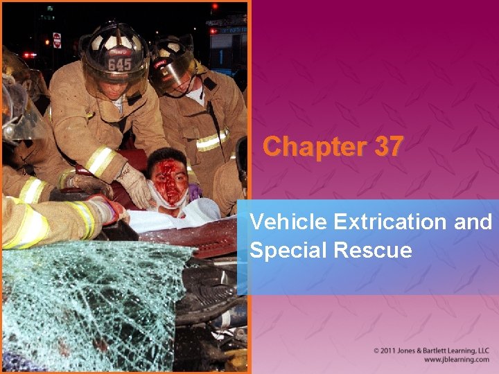 Chapter 37 Vehicle Extrication and Special Rescue 