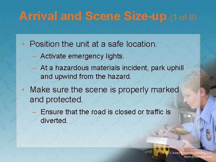 Arrival and Scene Size-up (1 of 9) • Position the unit at a safe