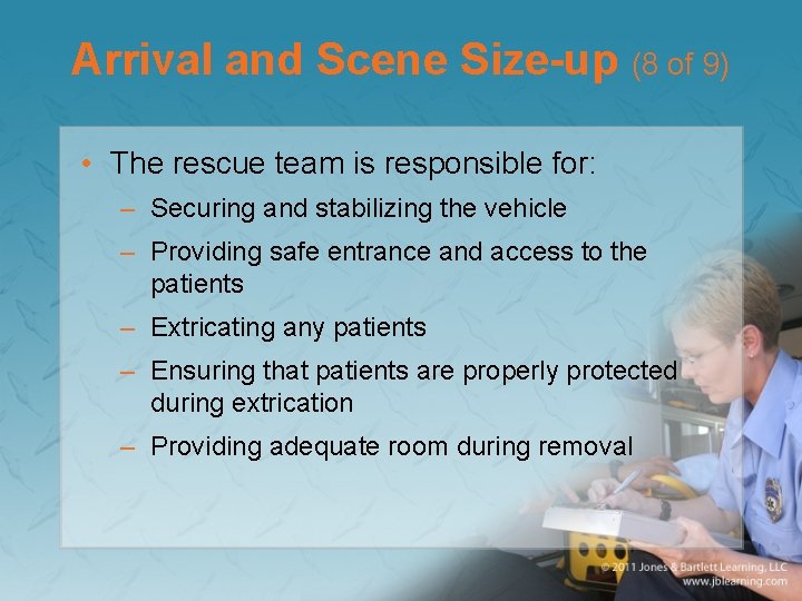 Arrival and Scene Size-up (8 of 9) • The rescue team is responsible for: