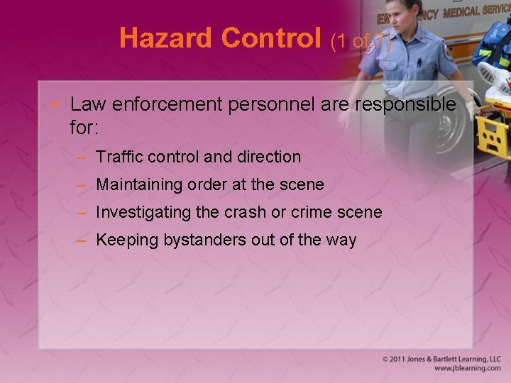 Hazard Control (1 of 7) • Law enforcement personnel are responsible for: – Traffic