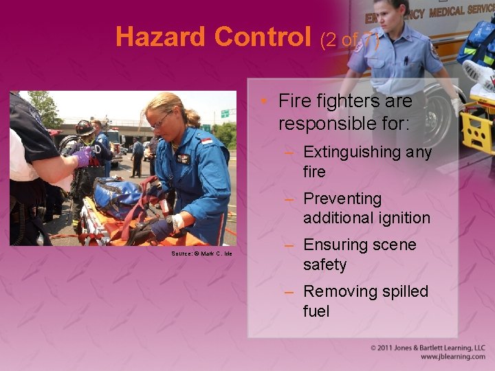 Hazard Control (2 of 7) • Fire fighters are responsible for: – Extinguishing any