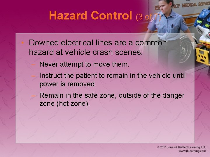 Hazard Control (3 of 7) • Downed electrical lines are a common hazard at