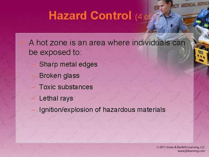 Hazard Control (4 of 7) • A hot zone is an area where individuals