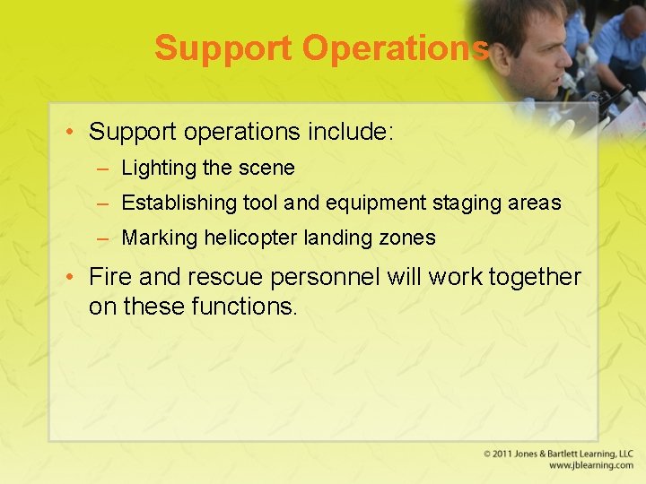 Support Operations • Support operations include: – Lighting the scene – Establishing tool and